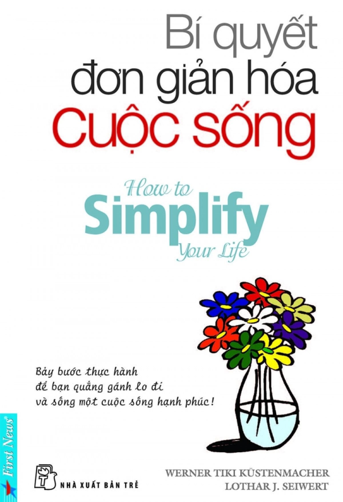 Bí quyết đơn giản hóa cuộc sống - Werner Tiki Kustenmacher, Lothar J. Seiwert