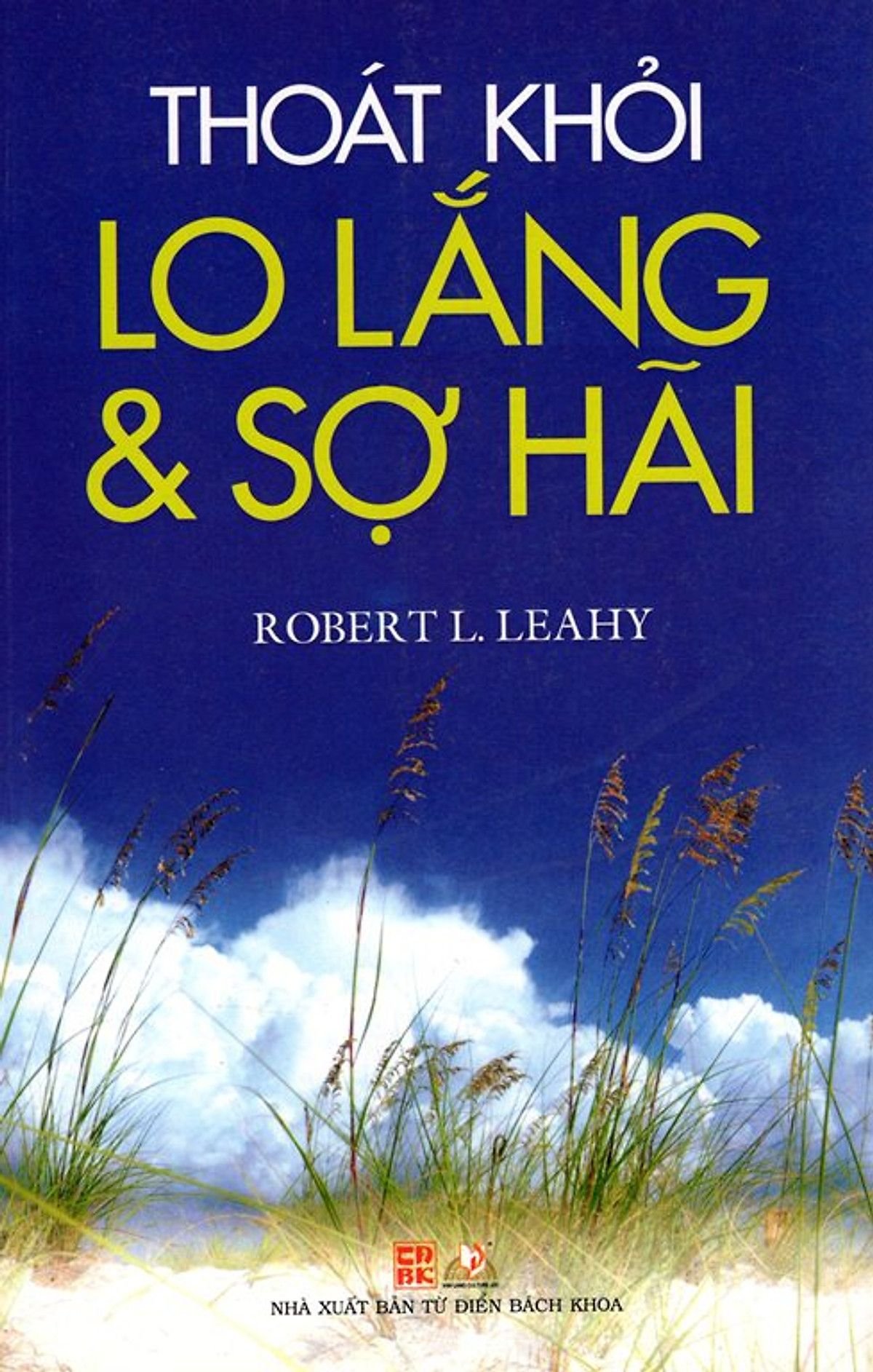 Thoát khỏi lo lắng và sợ hãi - Robert L.Leahy